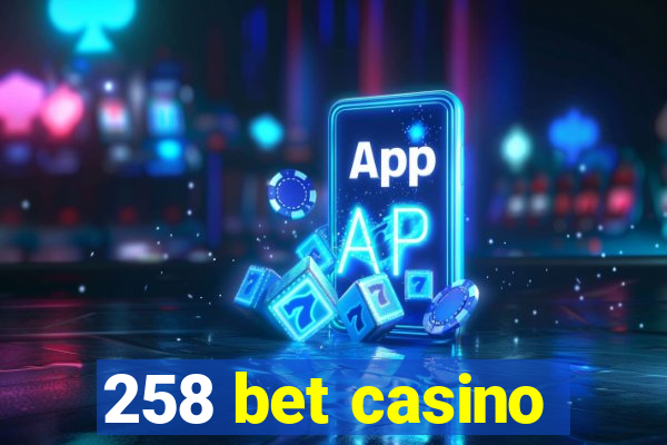 258 bet casino